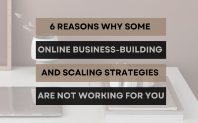 6 Reasons why some online business-building and scaling strategies are not working for you
